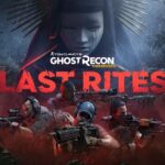Ghost Recon Wildlands: Last Rites – Tổng hợp toàn bộ thông tin về bản cập nhật