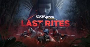 Ghost Recon Wildlands: Last Rites – Tổng hợp toàn bộ thông tin về bản cập nhật